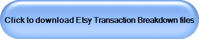 Click to download Etsy Transaction Breakdown files